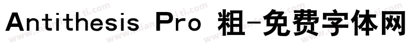 Antithesis Pro 粗字体转换